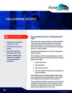 FIELDAWARE QUOTES  K E Y F E AT U R E S Generate More Revenue - Directly from the Field