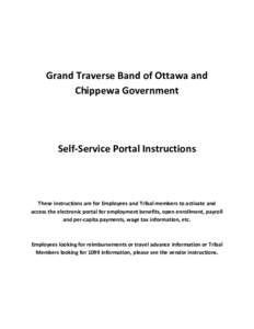 Grand Traverse Band of Ottawa and Chippewa Government Self-Service Portal Instructions  These instructions are for Employees and Tribal members to activate and