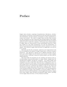 Preface  Supply chain networks, consisting of manufacturers, distributors, retailers, and consumers, provide the critical infrastructure for the production of goods, their distribution, and their ultimate consumption in 