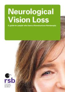 Neurological Vision Loss A guide for people who have a Homonymous Hemianopia The Royal Society for