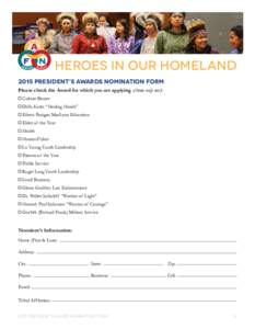 HEROES IN OUR HOMELAND 2015 PRESIDENT’S AWARDS NOMINATION FORM Please check the Award for which you are applying (choose only one): Culture Bearer