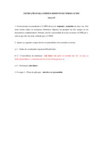 INSTRUÇÕES PARA O PREENCHIMENTO DO TERMO AUXPE Anexo IV 1. Os documentos encaminhados à CAPES devem ser originais e assinados em duas vias. Não serão aceitas cópias ou assinaturas eletrônicas (digitais) em qualque