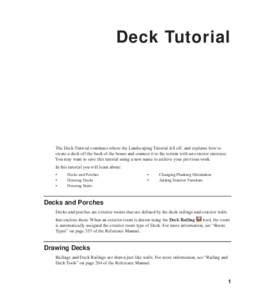 Chapter 8:  Deck Tutorial The Deck Tutorial continues where the Landscaping Tutorial left off, and explains how to create a deck off the back of the house and connect it to the terrain with an exterior staircase.