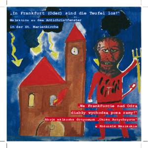 „In Frankfurt (Oder) sind die Teufel los!“ Malaktion zu dem Antichristfenster in der St. Marienkirche  „We Frankfurcie nad Odrą