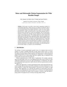 Dense and Deformable Motion Segmentation for Wide Baseline Images Juho Kannala, Esa Rahtu, Sami S. Brandt and Janne Heikkilä Machine Vision Group, University of Oulu, Finland {jkannala,erahtu,sbrandt,jth}@ee.oulu.fi