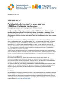 Amsterdam, 13 aprilPERSBERICHT Participatiefonds investeert in groen gas voorNoord-Hollandse huishoudens Biovergistingsinstallatie van B-Four Agro medio 2016 operationeel