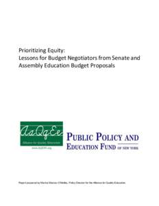 Prioritizing Equity: Lessons for Budget Negotiators from Senate and Assembly Education Budget Proposals Report prepared by Marina Marcou-O’Malley, Policy Director for the Alliance for Quality Education.