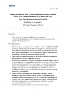 15 January[removed]Hearing with Members of the Economic and Monetary Affairs Committee (ECON) of the European Parliament on the work of the Troika Klaus Regling, Managing Director of the ESM Strasbourg, 15 January 2014