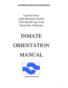 Adult Detention Facility Inmate Orientation Manual  Lassen County Adult Detention Facility 1405 Sheriff Cady Lane Susanville, California