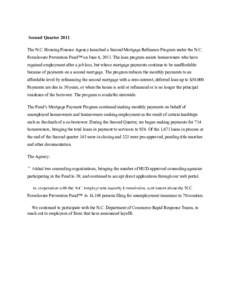 Second Quarter 2011 The N.C. Housing Finance Agency launched a Second Mortgage Refinance Program under the N.C. Foreclosure Prevention Fund™ on June 6, 2011. The loan program assists homeowners who have regained employ