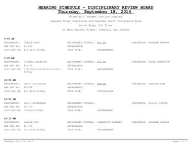 HEARING SCHEDULE - DISCIPLINARY REVIEW BOARD Thursday, September 18, 2014 Richard J. Hughes Justice Complex Supreme Court Courtroom and Supreme Court Conference Room North Wing, 8th Floor 25 West Market Street, Trenton, 