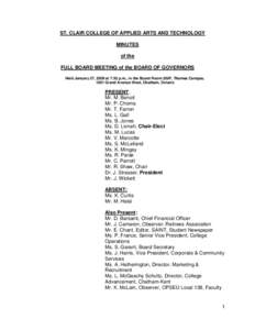 ST. CLAIR COLLEGE OF APPLIED ARTS AND TECHNOLOGY MINUTES of the FULL BOARD MEETING of the BOARD OF GOVERNORS Held January 27, 2009 at 7:30 p.m., in the Board Room 200F, Thames Campus, 1001 Grand Avenue West, Chatham, Ont