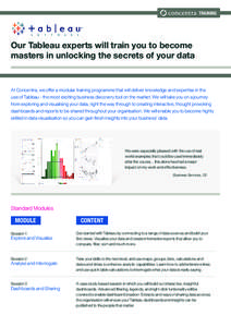 TRAINING  Our Tableau experts will train you to become masters in unlocking the secrets of your data  At Concentra, we offer a modular training programme that will deliver knowledge and expertise in the