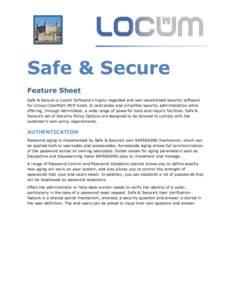 Safe & Secure Feature Sheet Safe & Secure is Locum Software’s highly-regarded and well-established security software for Unisys ClearPath MCP hosts. It centralizes and simplifies security administration while offering,