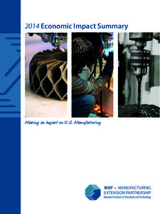 2014 Economic Impact Summary  Making an Impact on U. S. Manufacturing MEP • MANUFACTURING EXTENSION PARTNERSHIP