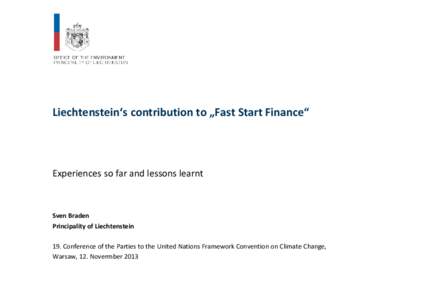 Liechtenstein‘s contribution to „Fast Start Finance“  Experiences so far and lessons learnt Sven Braden Principality of Liechtenstein