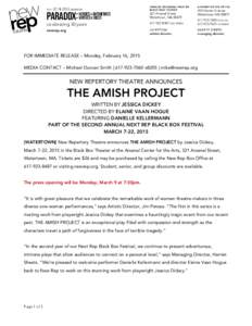 FOR IMMEDIATE RELEASE – Monday, February 16, 2015 MEDIA CONTACT – Michael Duncan Smith | [removed]x8205 | [removed] NEW REPERTORY THEATRE ANNOUNCES  THE AMISH PROJECT