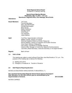 Strait Regional School Board Excellence in Lifelong Learning Special Board Meeting Minutes Wednesday, May 15, 2013 – 7:31 p.m. Boardroom, Regional Office, Port Hastings, Nova Scotia Attendance: