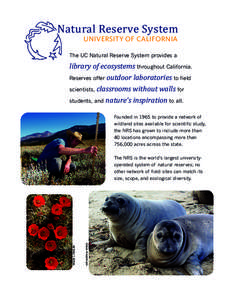 Natural Reserve System UNIVERSITY OF CALIFORNIA The UC Natural Reserve System provides a  library of ecosystems throughout California.