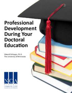 Professional Development During Your Doctoral Education Edward Schiappa, Ph.D.