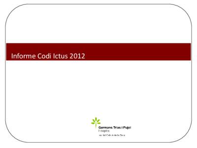 Informe Codi Ictus 2012  Nombre d’activacions de Codi Ictus a la regió Barcelonès Nord i Maresme  Augment progressiu del nombre d’activacions de Codi Ictus