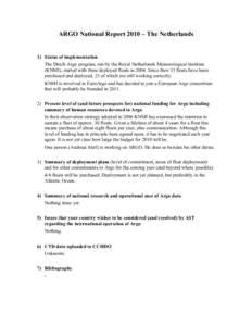 ARGO National Report 2010 – The Netherlands  1) Status of implementation The Dutch Argo program, run by the Royal Netherlands Meteorological Institute (KNMI), started with three deployed floats inSince then 33 f