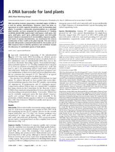 A DNA barcode for land plants CBOL Plant Working Group1 Communicated by Daniel H. Janzen, University of Pennsylvania, Philadelphia, PA, May 27, 2009 (received for review March 18, 2009) DNA barcoding involves sequencing 