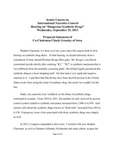 Senate Caucus on International Narcotics Control Hearing on “Dangerous Synthetic Drugs” Wednesday, September 25, 2013 Prepared Statement of Co-Chairman Chuck Grassley of Iowa