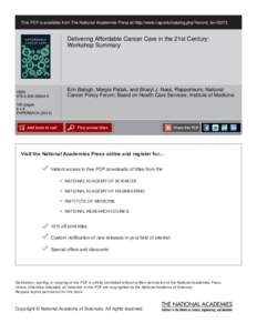 This PDF is available from The National Academies Press at http://www.nap.edu/catalog.php?record_id=[removed]Delivering Affordable Cancer Care in the 21st Century: Workshop Summary  Erin Balogh, Margie Patlak, and Sharyl J