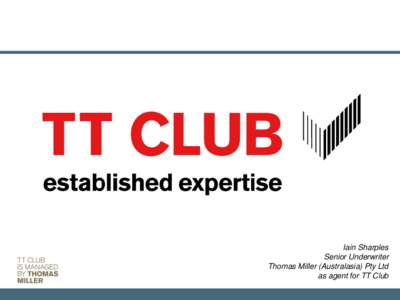 Iain Sharples Senior Underwriter Thomas Miller (Australasia) Pty Ltd as agent for TT Club established expertise