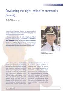 C O M M U N I T Y  Developing the ‘right’ police for community policing By John Murray Chief Police Officer for the ACT