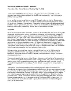 PRESIDENT’S ANNUAL REPORTPresented at the Annual General Meeting, May 11, 2009 As President of Bird Protection Quebec, it is my great pleasure to present to you, the members, the report of the activities of 