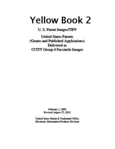 Yellow Book 2 U. S. Patent Images/TIFF United States Patents (Grants and Published Applications) Delivered as CCITT Group 4 Facsimile Images