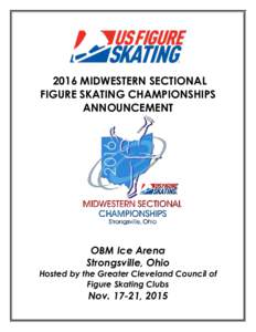 2016 MIDWESTERN SECTIONAL FIGURE SKATING CHAMPIONSHIPS ANNOUNCEMENT OBM Ice Arena Strongsville, Ohio
