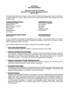 APPROVED MEETING SUMMARY Agricultural Advisory Committee Southwest Florida Water Management District May 15, 2007 The Agricultural Advisory Committee of the Southwest Florida Water Management District convened for