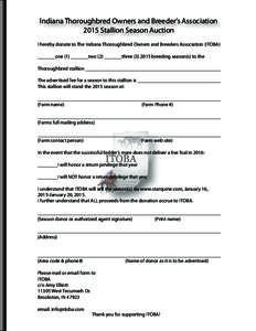 Indiana Thoroughbred Owners and Breeder’s Association 2015 Stallion Season Auction I hereby donate to The Indiana Thoroughbred Owners and Breeders Association (ITOBA) _______one (1) _______two (2) _______three[removed]