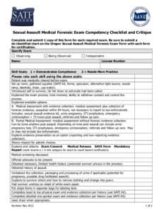 Sexual Assault Medical Forensic Exam Competency Checklist and Critique Complete and submit 1 copy of this form for each required exam. Be sure to submit a de-identified chart on the Oregon Sexual Assault Medical Forensic