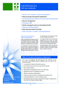 DEPRESSION FIRST AID GUIDELINES • 	 How do I know if someone is experiencing depression? •	 What are the signs and symptoms of depression? • 	 How should I approach someone who may be experiencing depression?