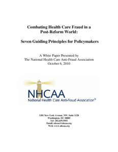 Combating Health Care Fraud in a Post-Reform World: Seven Guiding Principles for Policymakers A White Paper Presented by The National Health Care Anti-Fraud Association October 6, 2010