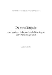 GOTHENBURG STUDIES IN WORK SCIENCE NR 14  De mest lämpade – en studie av doktoranders habituering på det vetenskapliga fältet