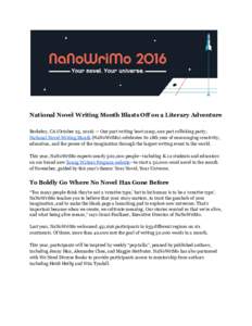 National Novel Writing Month Blasts Off on a Literary Adventure Berkeley, CA (October 25, 2016) — One part writing boot camp, one part rollicking party, National Novel Writing Month​ (NaNoWriMo) celebrates its 18th y