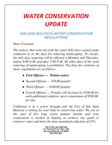 WATER CONSERVATION UPDATE SAN JUAN BAUTISTA WATER CONSERVATION REGULATIONS Dear Customer, The notices that went out with the water bills have caused some