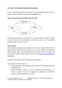 THE “ORID” OR FOCUSSED CONVERSATION METHOD  A very useful de-briefing process for facilitation is the ORID questioning process which is based on the Kolb experiential learning cycle. See Figure 1 below:  Figure 1 Exp