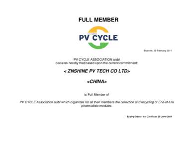 FULL MEMBER  Brussels, 15 February 2011 PV CYCLE ASSOCIATION aisbl declares hereby that based upon the current commitment: