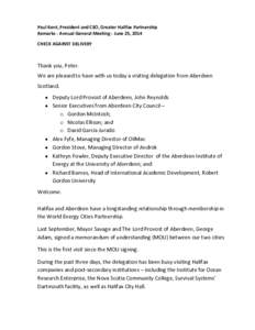 Paul Kent, President and CEO, Greater Halifax Partnership Remarks - Annual General Meeting - June 25, 2014 CHECK AGAINST DELIVERY Thank you, Peter. We are pleased to have with us today a visiting delegation from Aberdeen