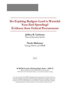 Do Expiring Budgets Lead to Wasteful Year-End Spending? Evidence from Federal Procurement Jeffrey B. Liebman Harvard Kennedy School