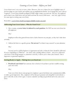 Creating a Cover Letter – Before you Send Cover letters aren’t very easy to write, either. However, they are a chance for you to highlight some of the best things on your resume and explain your accomplishments furth