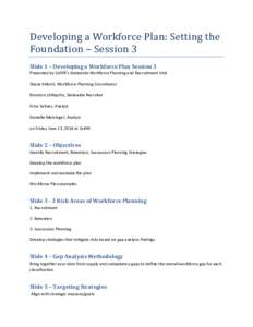 Developing a Workforce Plan: Setting the Foundation – Session 3 Slide 1 – Developing a Workforce Plan Session 3 Presented by CalHR’s Statewide Workforce Planning and Recruitment Unit Stacie Abbott, Workforce Planni