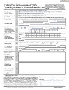 Print Form  Federal Post Card Application (FPCA) Voter Registration and Absentee Ballot Request  A quicker, easier to complete, electronic version of this