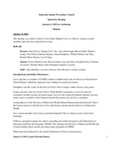 Statewide Suicide Prevention Council Quarterly Meeting January 8, 2014 in Anchorage Minutes January 8, 2014 The meeting was called to order by Vice-Chair Meghan Crow at 1:00 p.m. (Juneau council